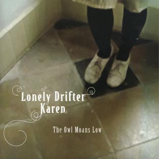 LONELY DRIFTER KAREN - The Owl Moans Low