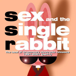 CRAMMED COMPILATIONS - Sex and the Single Rabbit vol.1