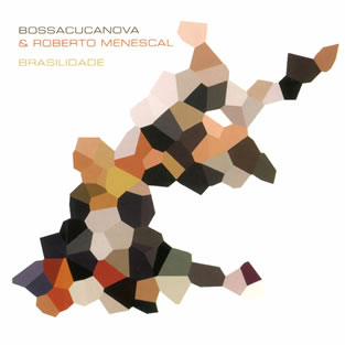 BOSSACUCANOVA & ROBERTO MENESCAL - Brasilidade